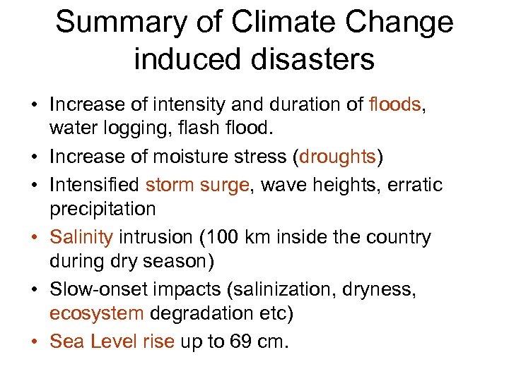 Summary of Climate Change induced disasters • Increase of intensity and duration of floods,