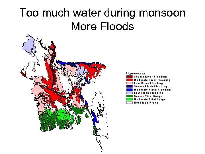 Too much water during monsoon More Floods 