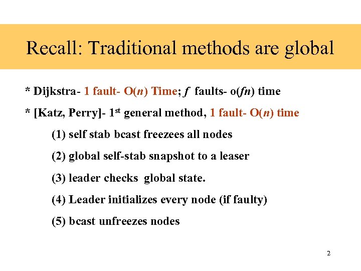 Recall: Traditional methods are global * Dijkstra- 1 fault- O(n) Time; f faults- o(fn)