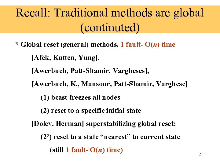 Recall: Traditional methods are global (continuted) * Global reset (general) methods, 1 fault- O(n)