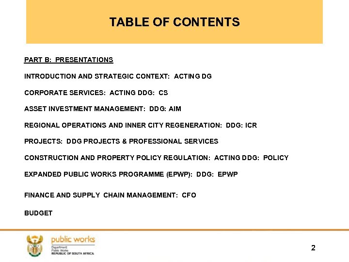 TABLE OF CONTENTS PART B: PRESENTATIONS INTRODUCTION AND STRATEGIC CONTEXT: ACTING DG CORPORATE SERVICES: