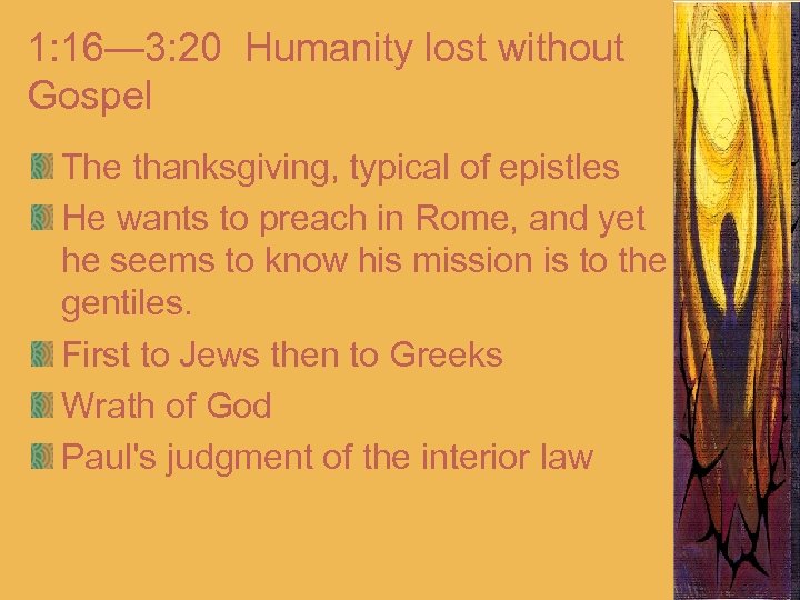 1: 16— 3: 20 Humanity lost without Gospel The thanksgiving, typical of epistles He