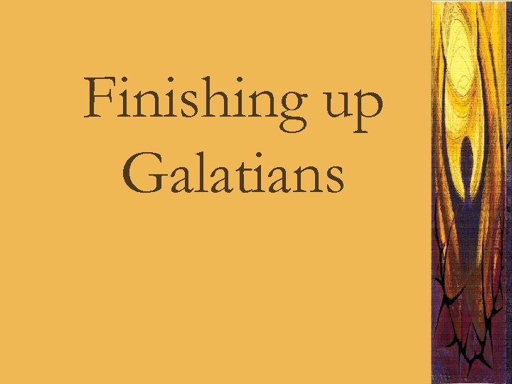 Finishing up Galatians 