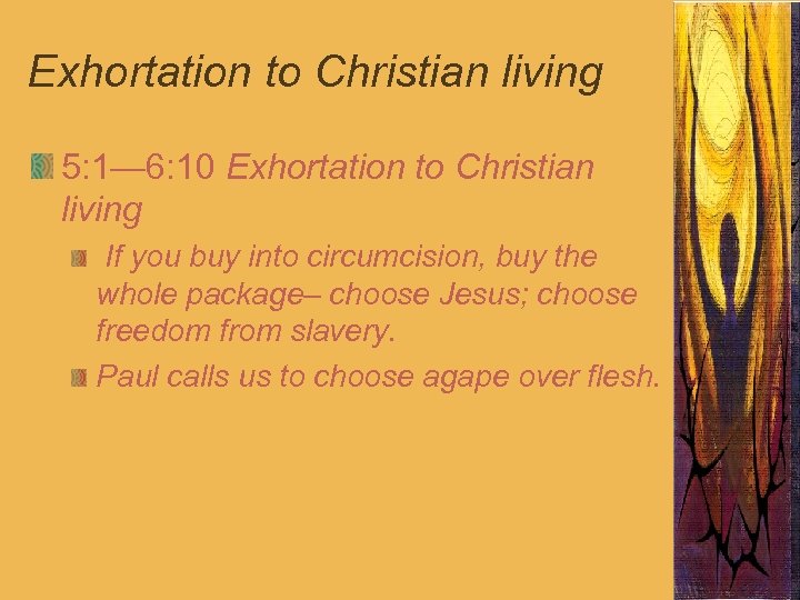 Exhortation to Christian living 5: 1— 6: 10 Exhortation to Christian living If you