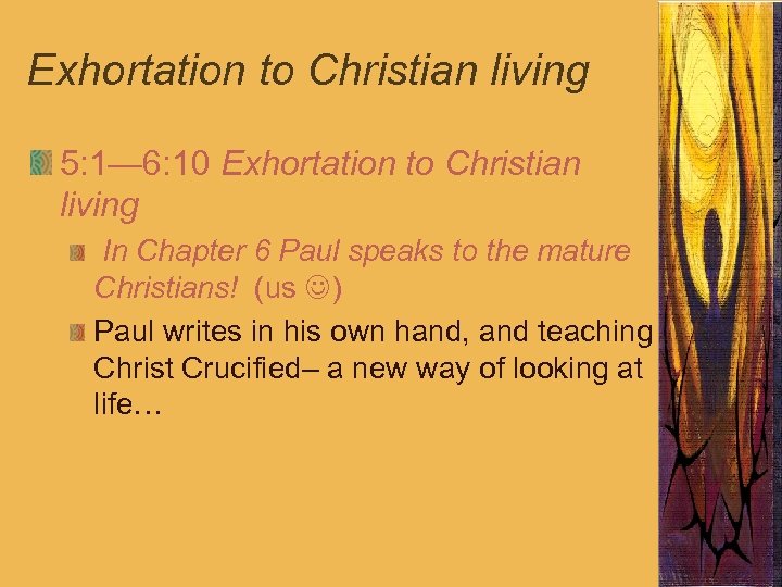 Exhortation to Christian living 5: 1— 6: 10 Exhortation to Christian living In Chapter
