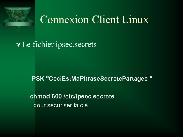 Connexion Client Linux Ú Le fichier ipsec. secrets – PSK "Ceci. Est. Ma. Phrase.