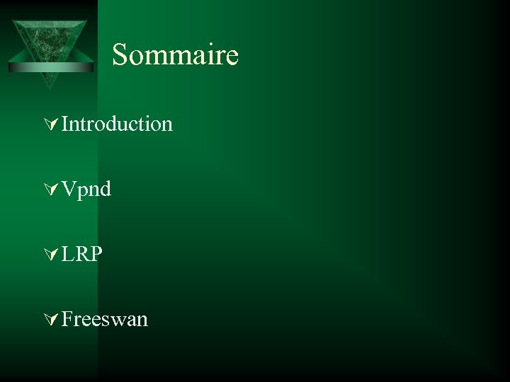Sommaire Ú Introduction Ú Vpnd Ú LRP Ú Freeswan 