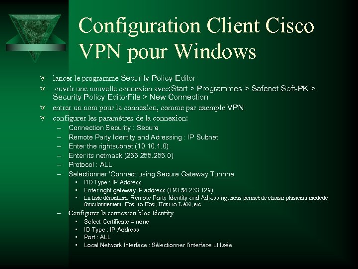 Configuration Client Cisco VPN pour Windows Ú lancer le programme Security Policy Editor Ú