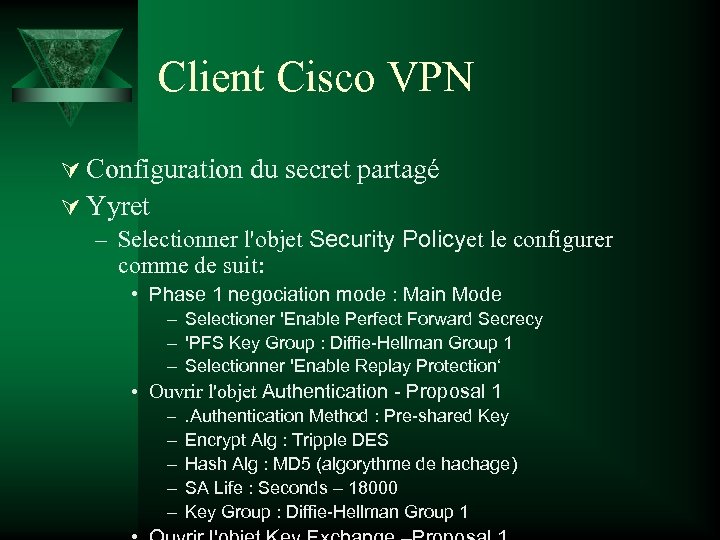 Client Cisco VPN Ú Configuration du secret partagé Ú Yyret – Selectionner l'objet Security
