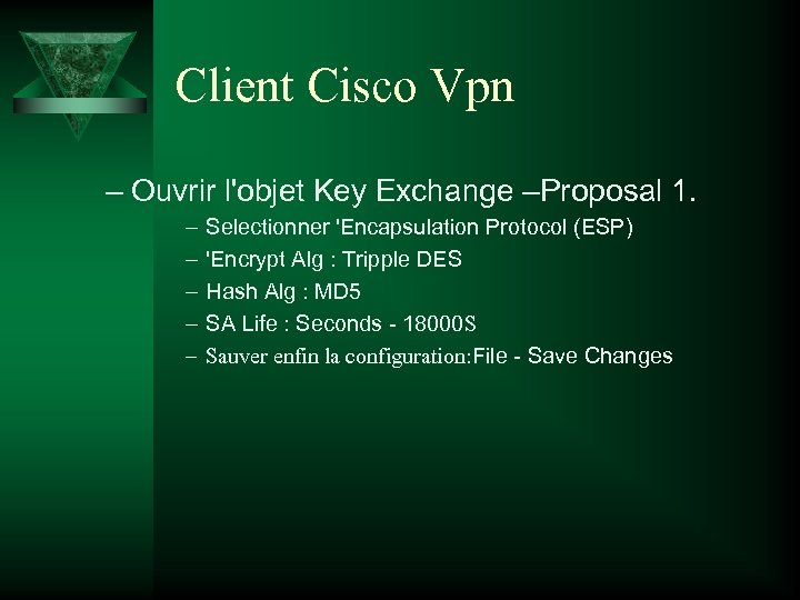 Client Cisco Vpn – Ouvrir l'objet Key Exchange –Proposal 1. – – – Selectionner