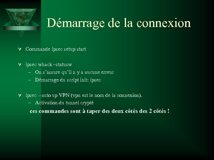 Démarrage de la connexion Ú Commande ipsec setup start Ú ipsec whack –statusw –