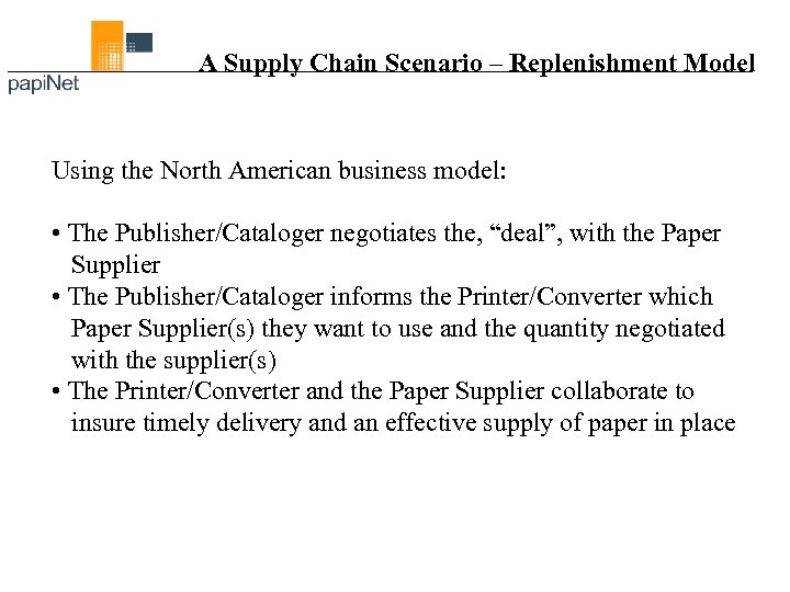A Supply Chain Scenario – Replenishment Model Using the North American business model: •