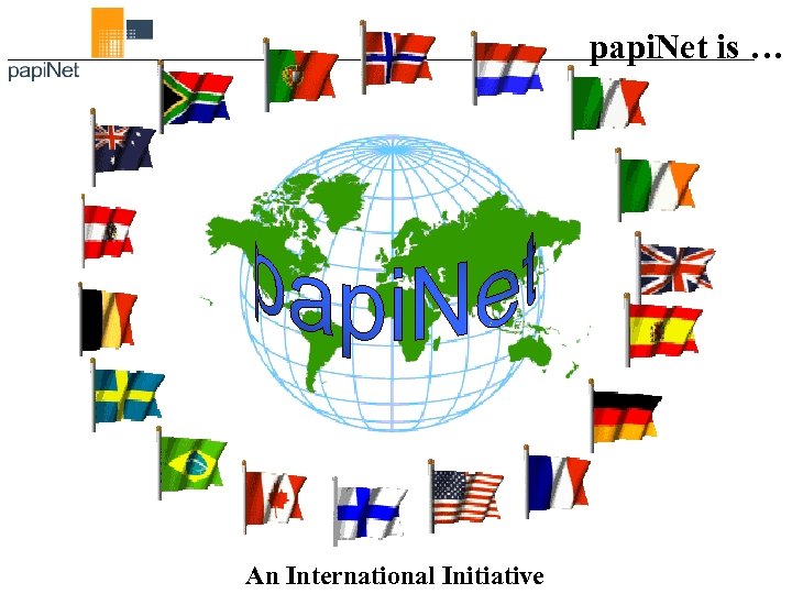papi. Net is … An International Initiative 
