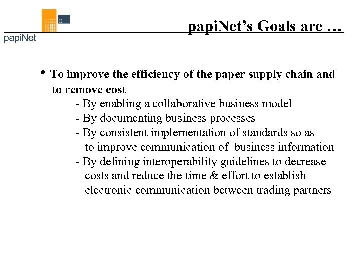 papi. Net’s Goals are … • To improve the efficiency of the paper supply