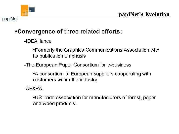 papi. Net’s Evolution • Convergence of three related efforts: -IDEAlliance • Formerly the Graphics