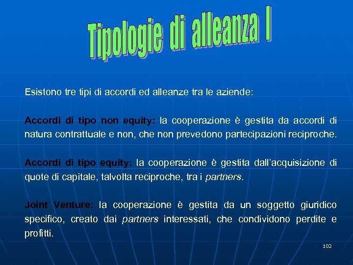 Esistono tre tipi di accordi ed alleanze tra le aziende: Accordi di tipo non