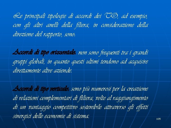 Le principali tipologie di accordi dei TO, ad esempio, con gli altri anelli della