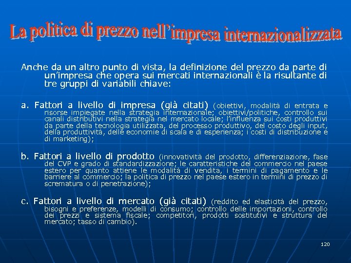 Anche da un altro punto di vista, la definizione del prezzo da parte di