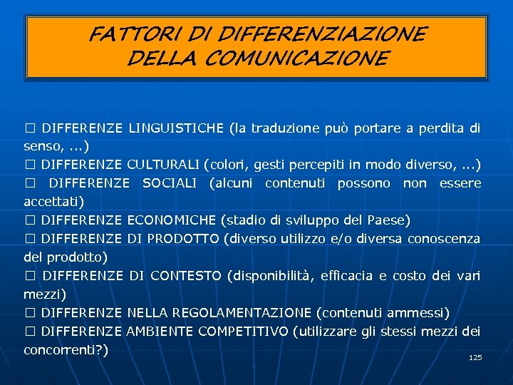 FATTORI DI DIFFERENZIAZIONE DELLA COMUNICAZIONE DIFFERENZE LINGUISTICHE (la traduzione può portare a perdita di