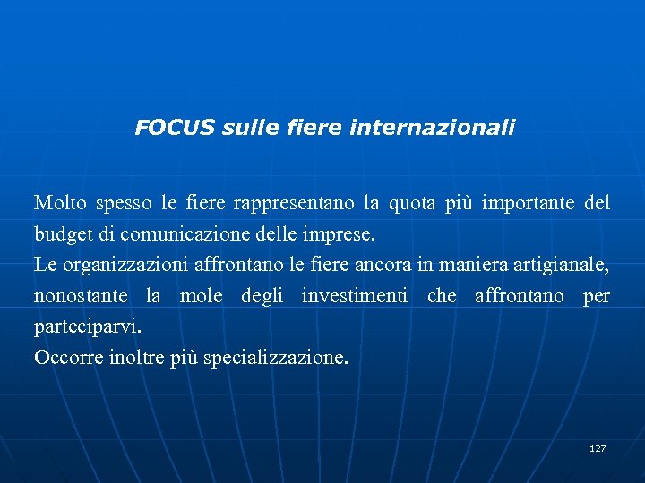 FOCUS sulle fiere internazionali Molto spesso le fiere rappresentano la quota più importante del