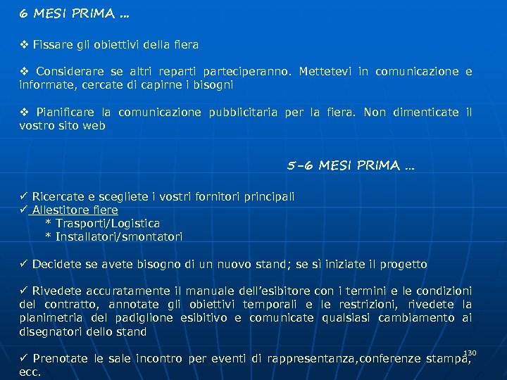 6 MESI PRIMA. . . v Fissare gli obiettivi della fiera v Considerare se