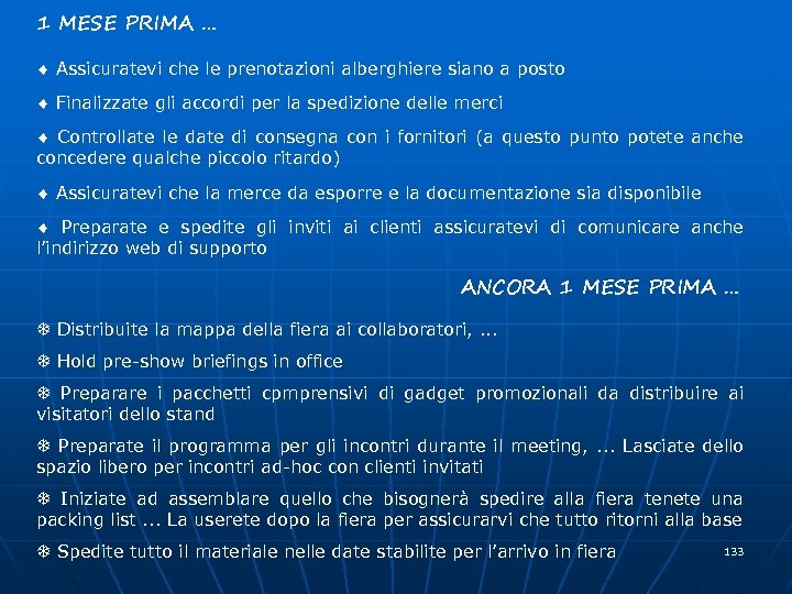 1 MESE PRIMA … ¨ Assicuratevi che le prenotazioni alberghiere siano a posto ¨