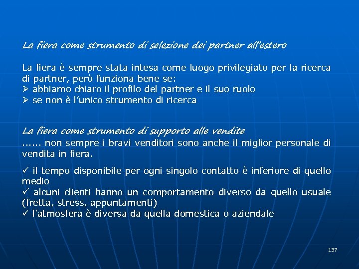 La fiera come strumento di selezione dei partner all’estero La fiera è sempre stata