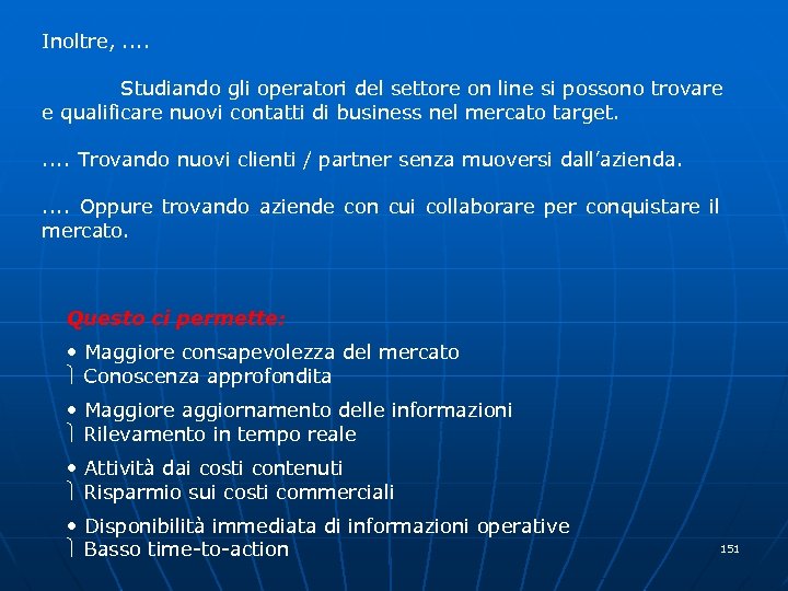 Inoltre, . . Studiando gli operatori del settore on line si possono trovare e