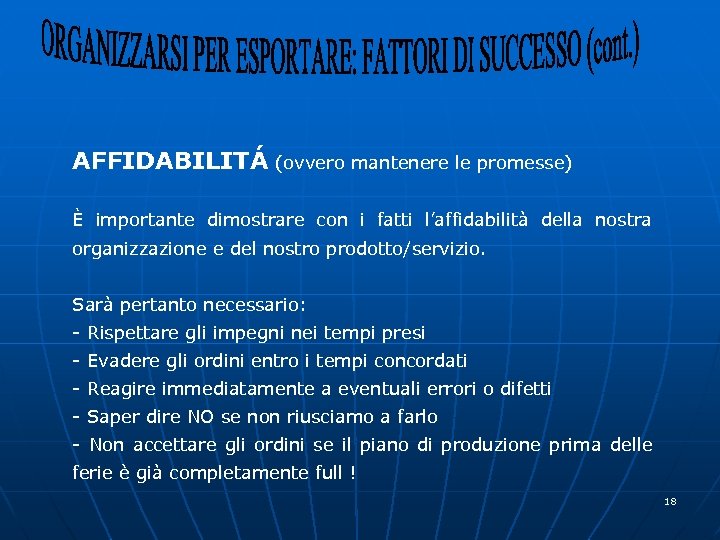 AFFIDABILITÁ (ovvero mantenere le promesse) È importante dimostrare con i fatti l’affidabilità della nostra