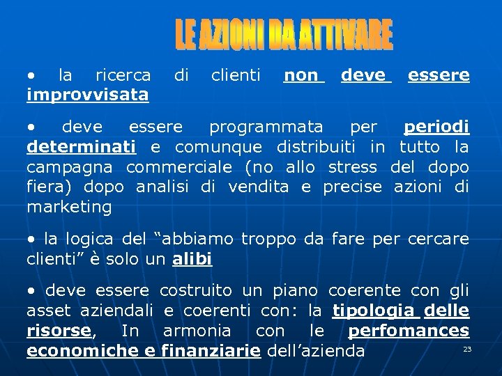  • la ricerca di clienti non improvvisata deve essere • deve essere programmata