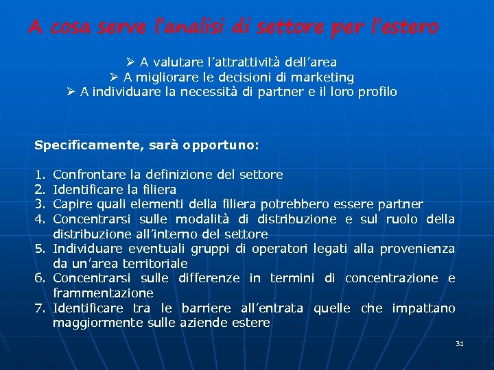 A cosa serve l’analisi di settore per l’estero Ø A valutare l’attrattività dell’area Ø