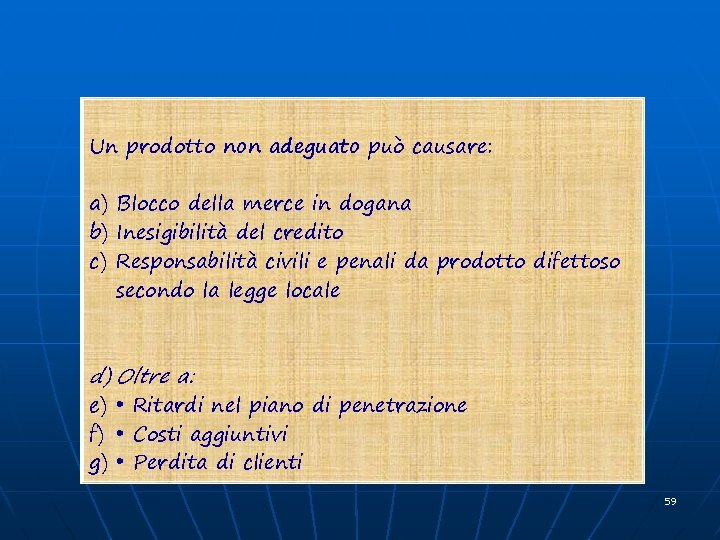 Un prodotto non adeguato può causare: a) Blocco della merce in dogana b) Inesigibilità