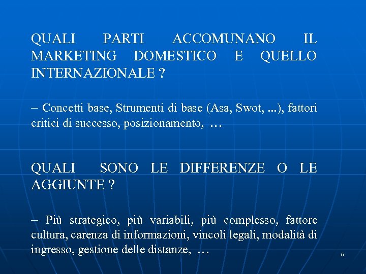 QUALI PARTI ACCOMUNANO IL MARKETING DOMESTICO E QUELLO INTERNAZIONALE ? – Concetti base, Strumenti