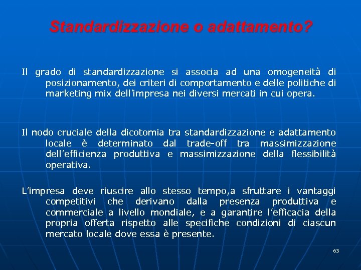 Standardizzazione o adattamento? Il grado di standardizzazione si associa ad una omogeneità di posizionamento,