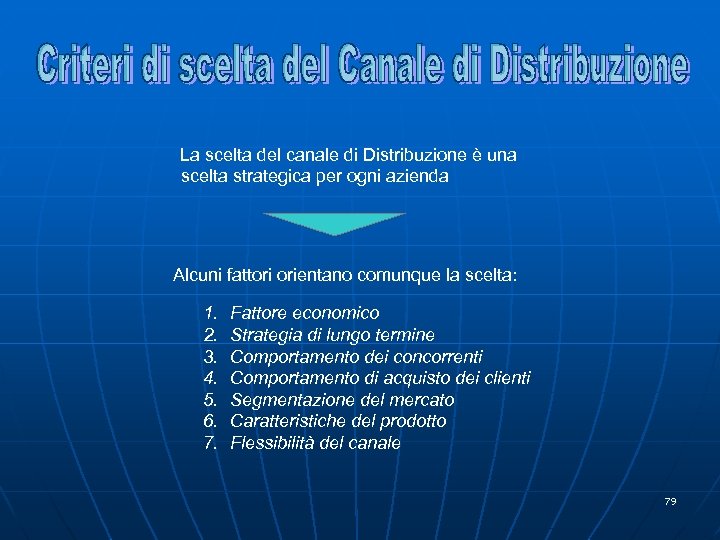 La scelta del canale di Distribuzione è una scelta strategica per ogni azienda Alcuni