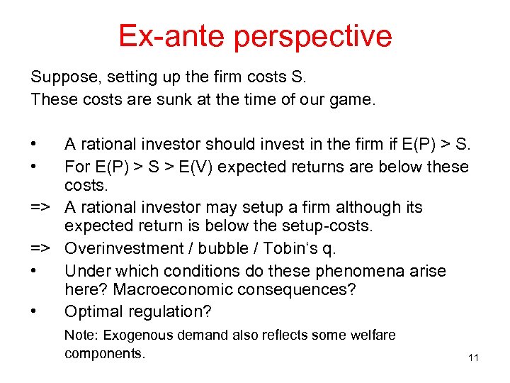 Ex-ante perspective Suppose, setting up the firm costs S. These costs are sunk at
