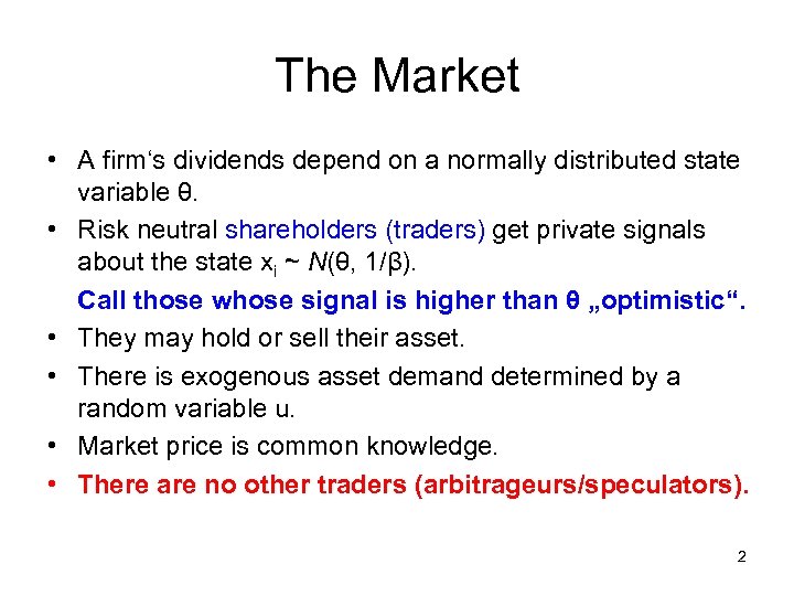 The Market • A firm‘s dividends depend on a normally distributed state variable θ.
