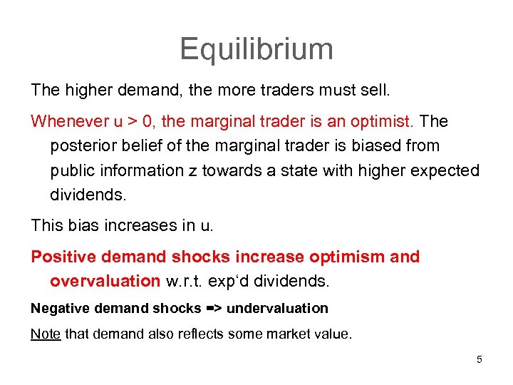 Equilibrium The higher demand, the more traders must sell. Whenever u > 0, the