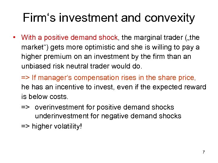 Firm‘s investment and convexity • With a positive demand shock, the marginal trader („the
