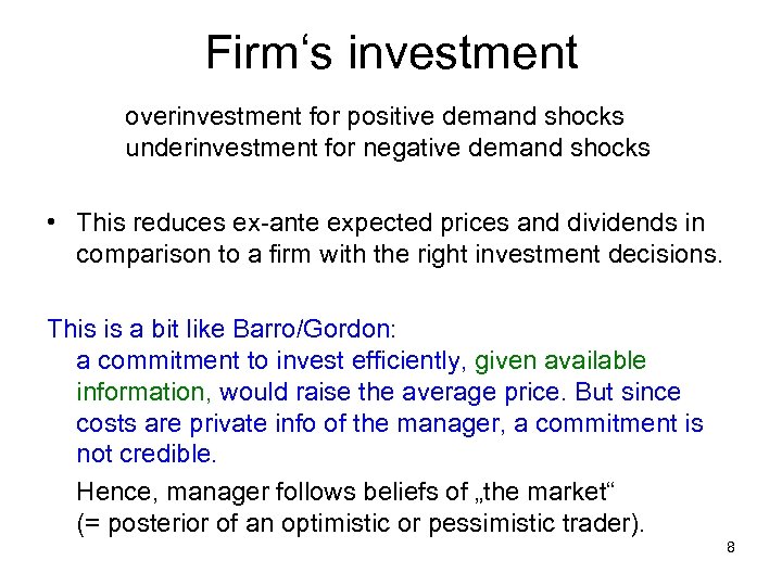 Firm‘s investment overinvestment for positive demand shocks underinvestment for negative demand shocks • This