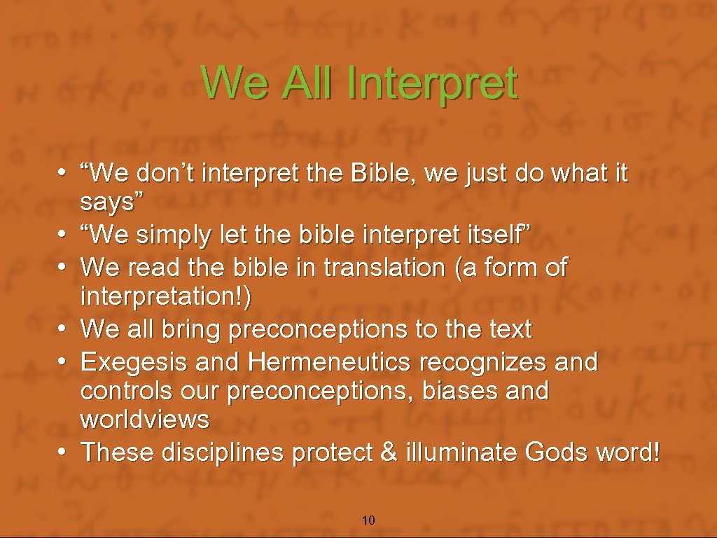 We All Interpret • “We don’t interpret the Bible, we just do what it