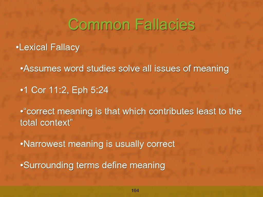 Common Fallacies • Lexical Fallacy • Assumes word studies solve all issues of meaning