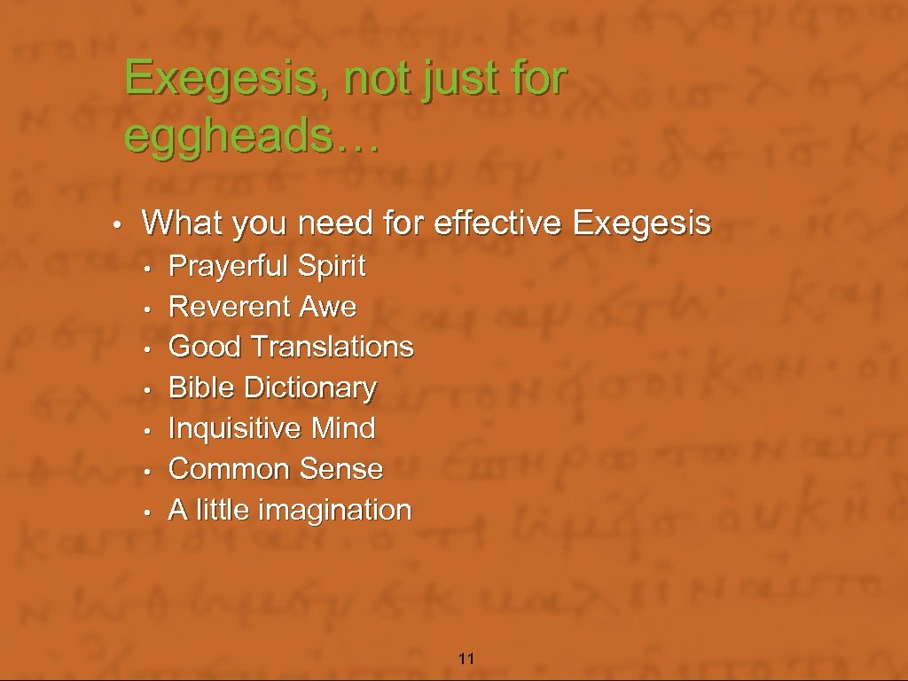 Exegesis, not just for eggheads… • What you need for effective Exegesis • •