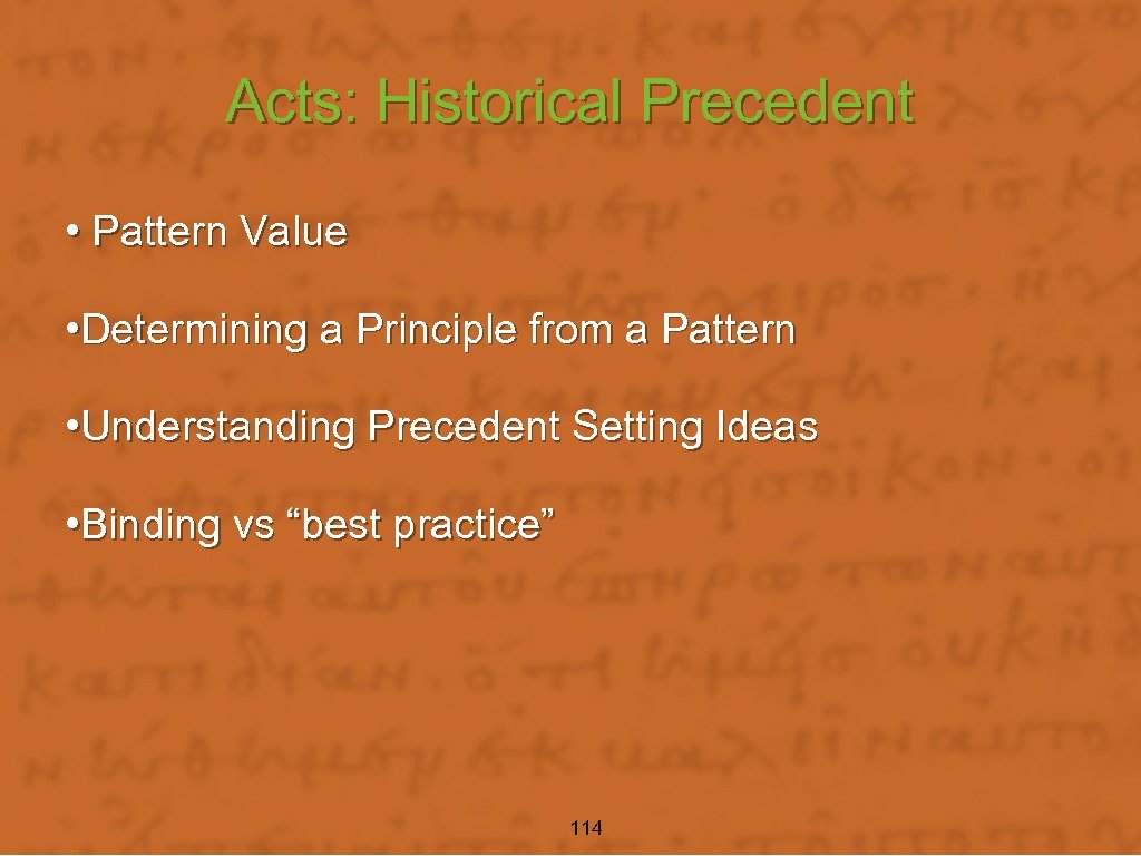 Acts: Historical Precedent • Pattern Value • Determining a Principle from a Pattern •