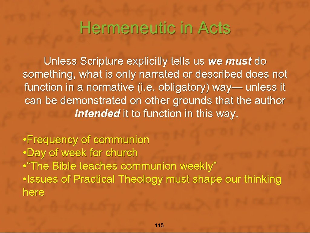 Hermeneutic in Acts Unless Scripture explicitly tells us we must do something, what is