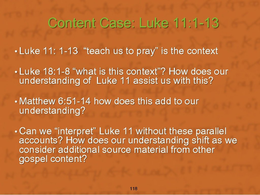 Content Case: Luke 11: 1 -13 • Luke 11: 1 -13 “teach us to