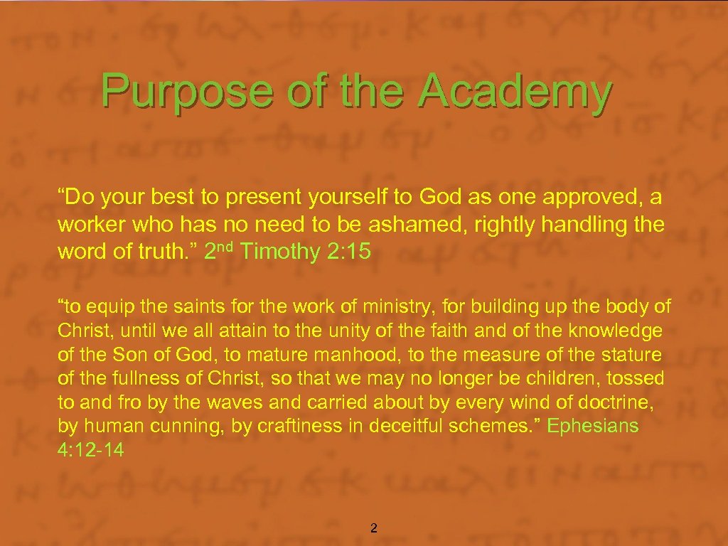 Purpose of the Academy “Do your best to present yourself to God as one