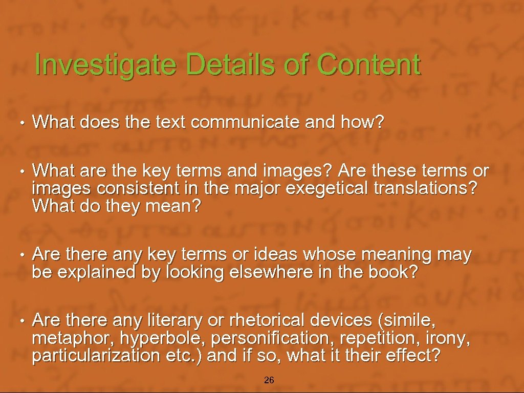 Investigate Details of Content • What does the text communicate and how? • What