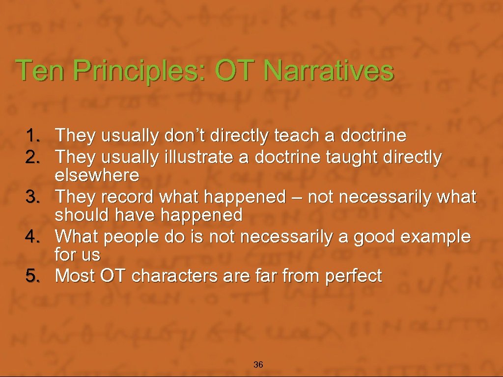 Ten Principles: OT Narratives 1. 2. 3. 4. 5. They usually don’t directly teach