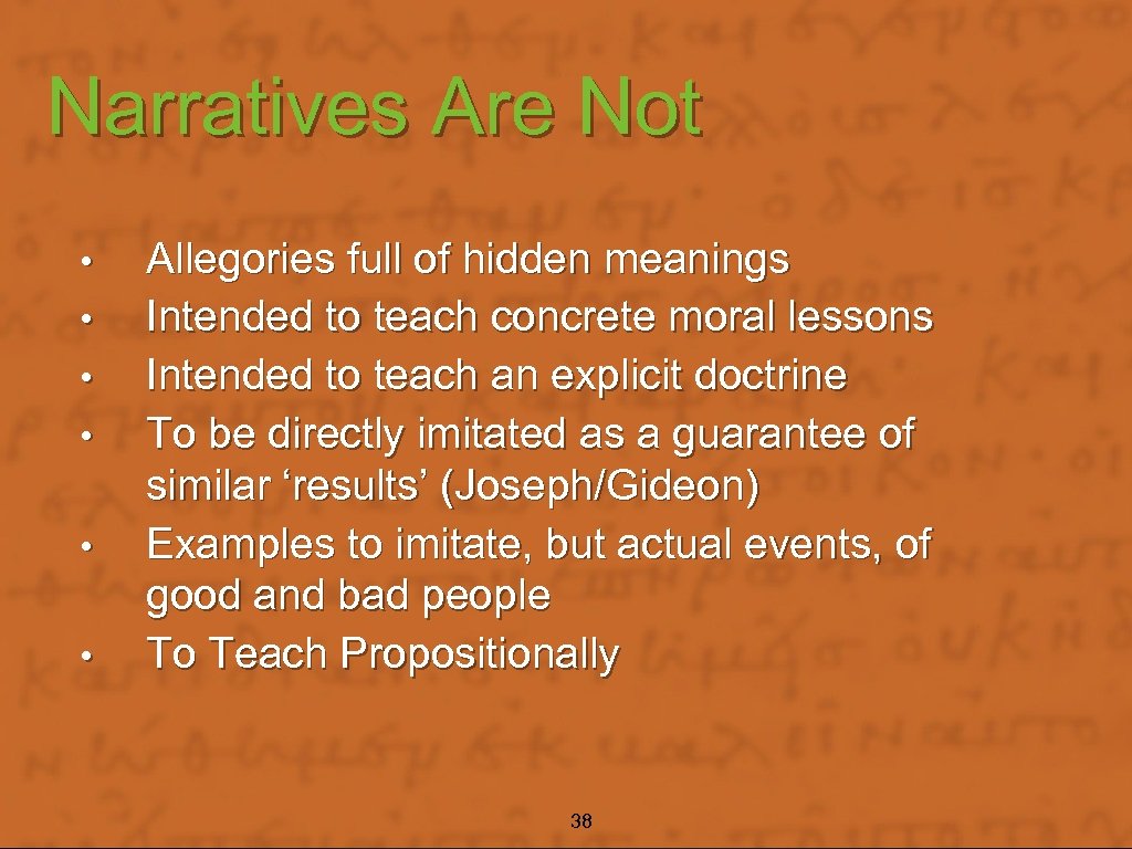 Narratives Are Not • • • Allegories full of hidden meanings Intended to teach